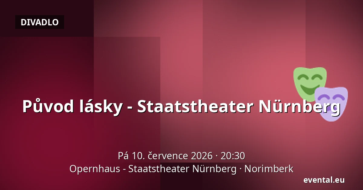 Původ lásky - Staatstheater Nürnberg — Opernhaus - Staatstheater Nürnberg, Norimberk