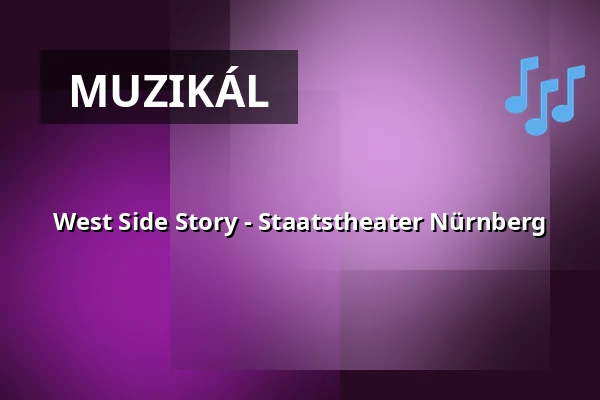 West Side Story - Staatstheater Nürnberg — Opernhaus - Staatstheater Nürnberg, Norimberk