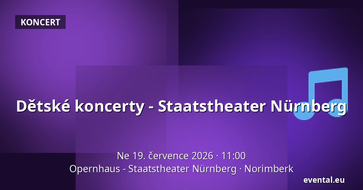 Dětské koncerty - Staatstheater Nürnberg — Opernhaus - Staatstheater Nürnberg, Norimberk