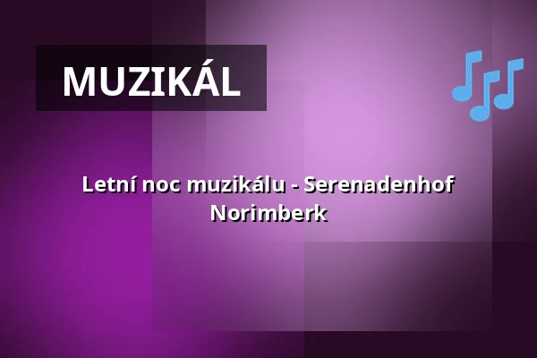 Letní noc muzikálu - Serenadenhof Norimberk — Serenadenhof Nürnberg, Norimberk