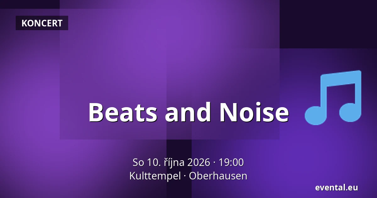 Beats and Noise — Kulttempel, Oberhausen
