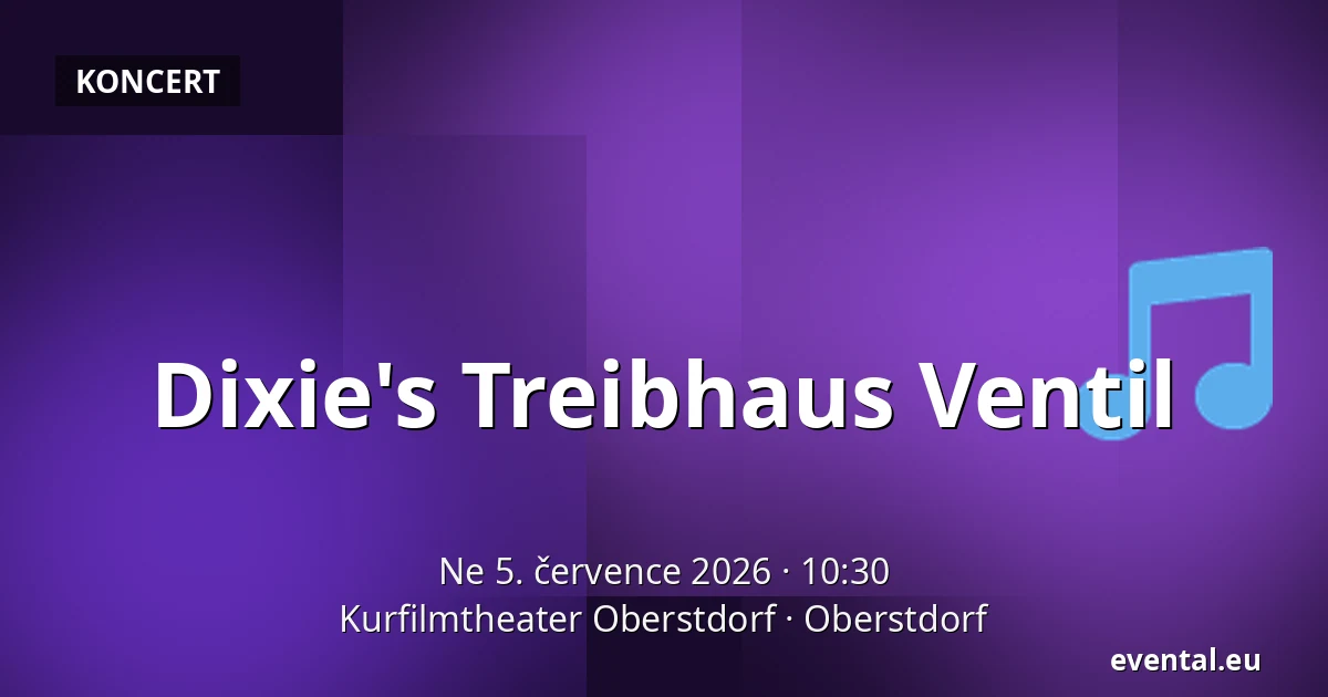 Dixie's Treibhaus Ventil — Kurfilmtheater Oberstdorf, Oberstdorf