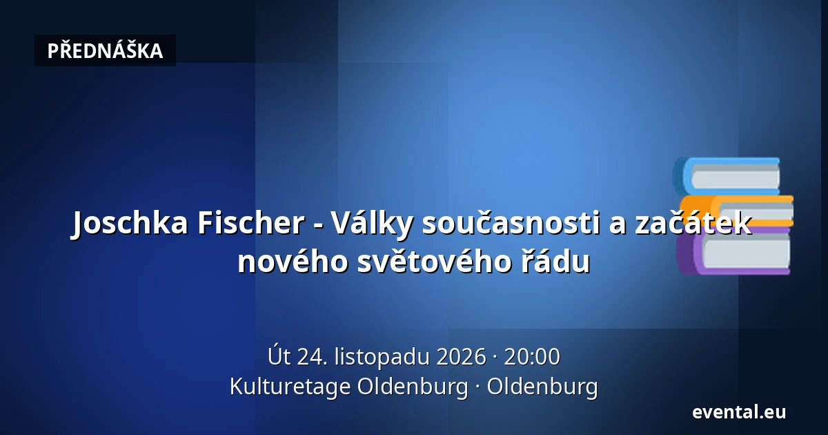 Joschka Fischer - Války současnosti a začátek nového světového řádu — Kulturetage Oldenburg, Oldenburg