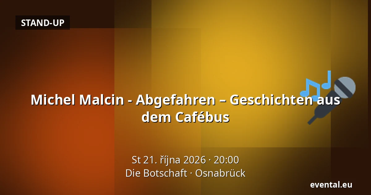 Michel Malcin - Abgefahren – Geschichten aus dem Cafébus — Die Botschaft, Osnabrück
