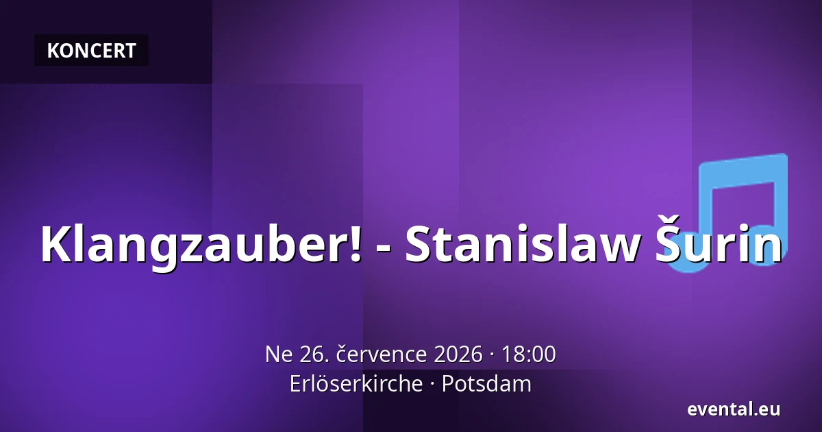 Klangzauber! - Stanislaw Šurin — Erlöserkirche, Potsdam