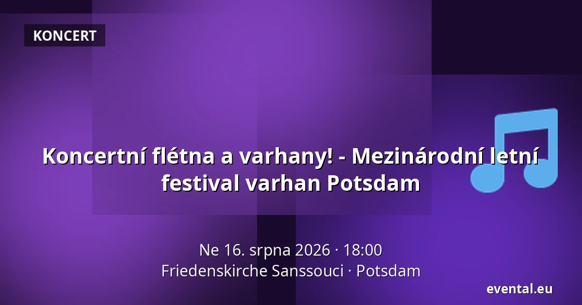 Koncertní flétna a varhany! - Mezinárodní letní festival varhan Potsdam — Friedenskirche Sanssouci, Potsdam