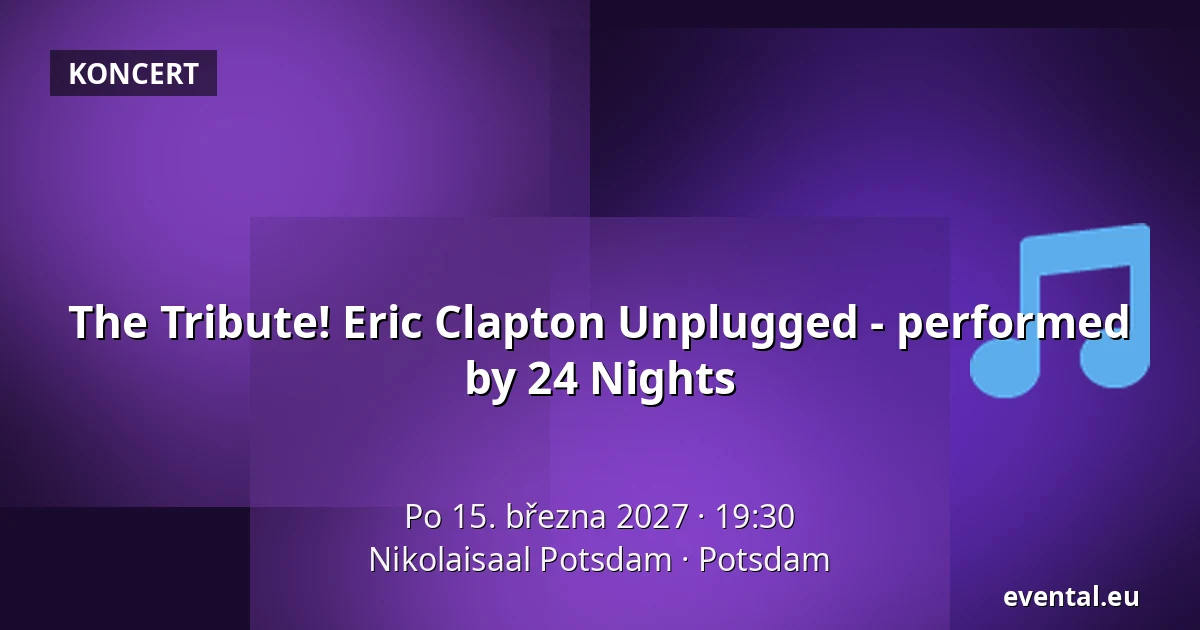 The Tribute! Eric Clapton Unplugged - performed by 24 Nights — Nikolaisaal Potsdam, Potsdam