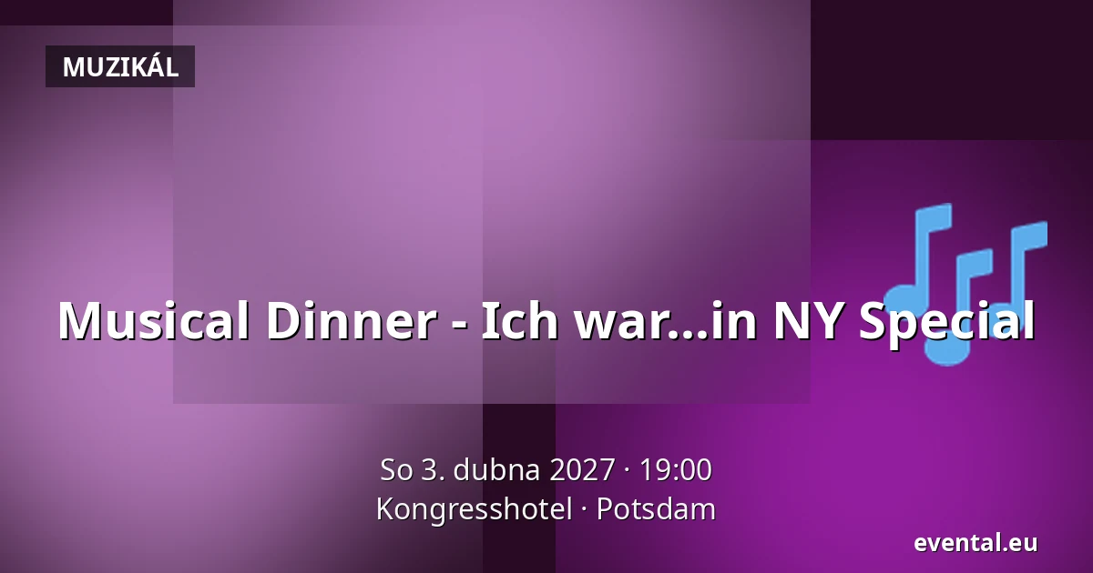 Musical Dinner - Ich war...in NY Special — Kongresshotel, Potsdam