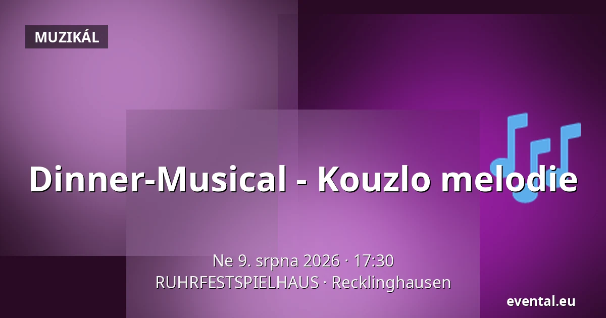 Dinner-Musical - Kouzlo Melodie — RUHRFESTSPIELHAUS, Recklinghausen