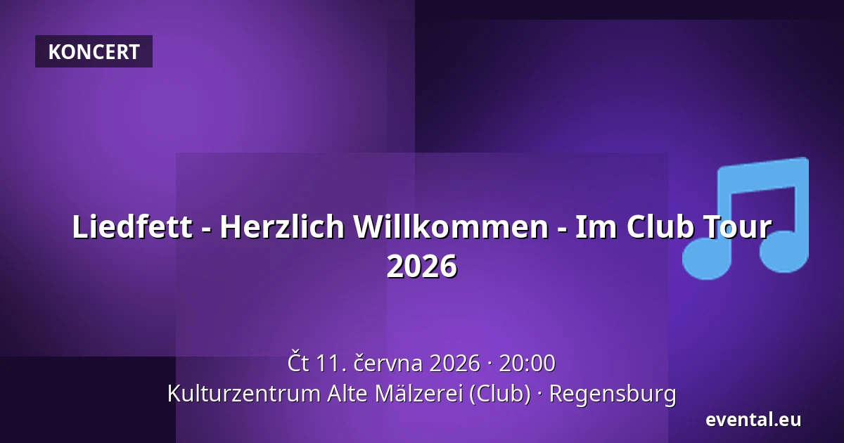Liedfett - Herzlich Willkommen - Im Club Tour 2026 — Kulturzentrum Alte Mälzerei (Club), Regensburg