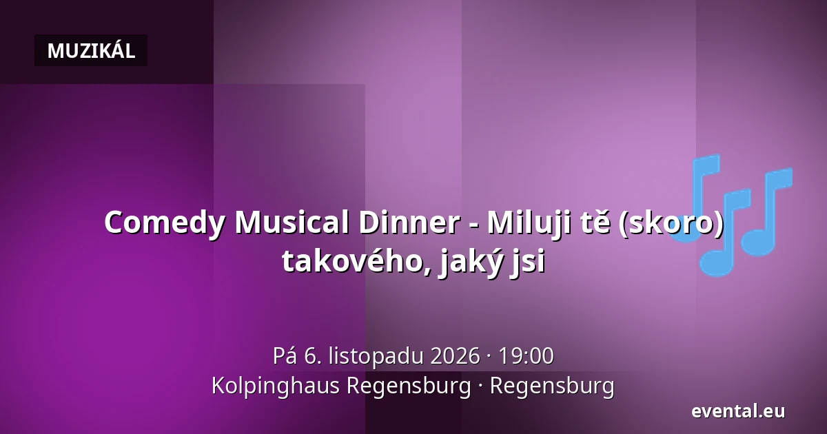 Comedy Musical Dinner - Miluji tě (skoro) takového, jaký jsi — Kolpinghaus Regensburg, Regensburg