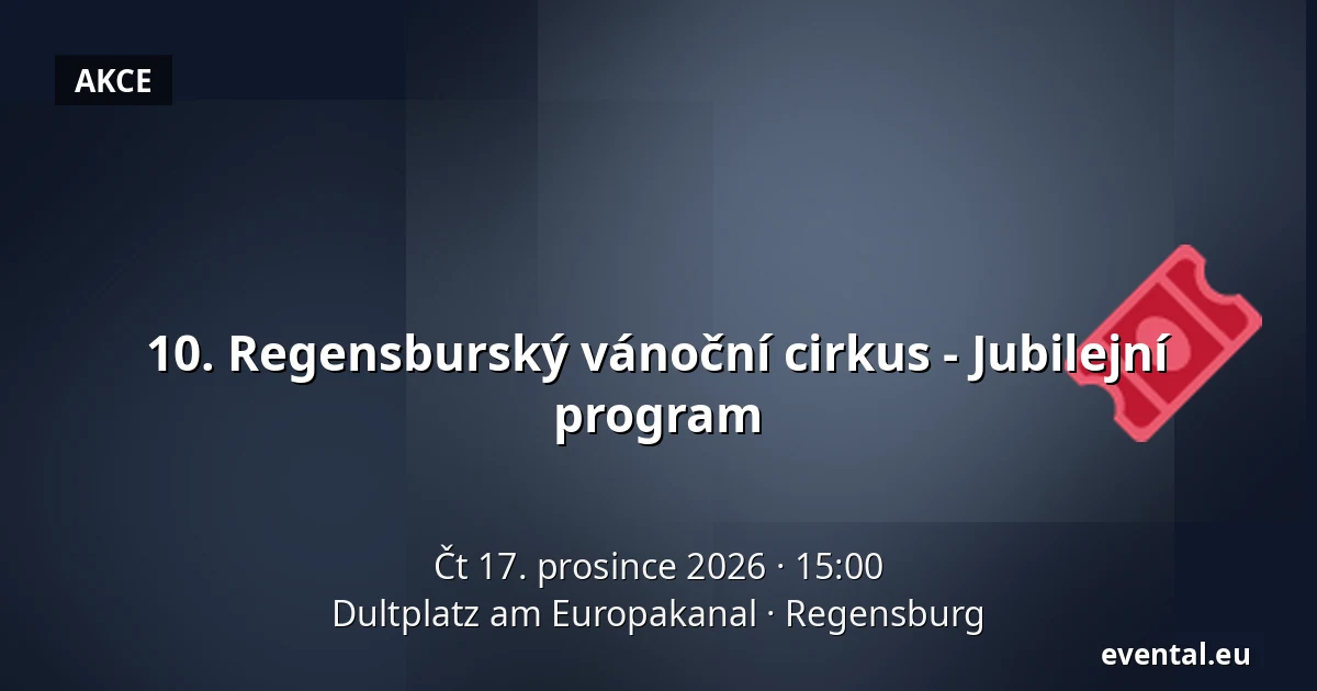 10. Regensburský vánoční cirkus - Jubilejní program — Dultplatz am Europakanal, Regensburg