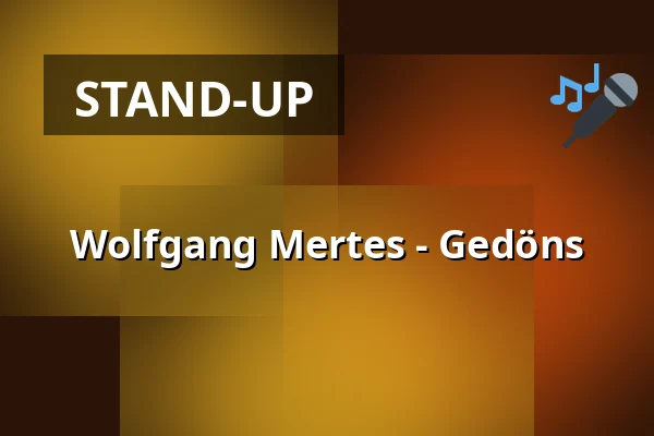 Wolfgang Mertes - Gedöns — Großes Haus, Saarbrücken