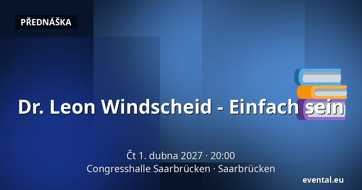 Dr. Leon Windscheid - Einfach sein — Congresshalle Saarbrücken, Saarbrücken