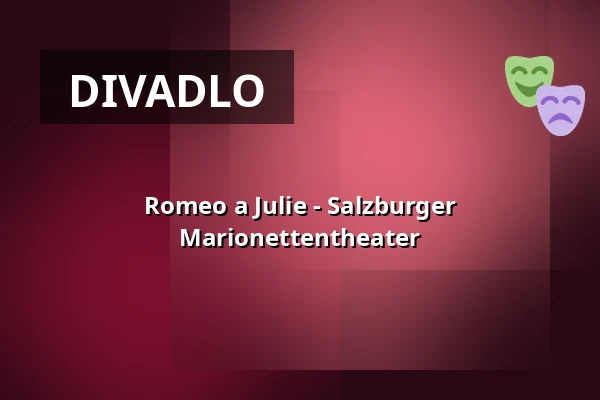 Romeo a Julie - Salzburger Marionettentheater — Salzburger Marionettentheater, Salzburg