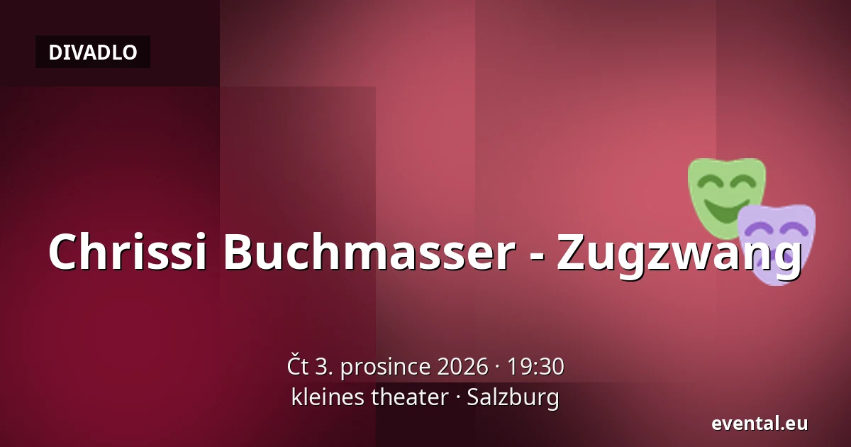 Chrissi Buchmasser - Zugzwang — kleines theater, Salzburg