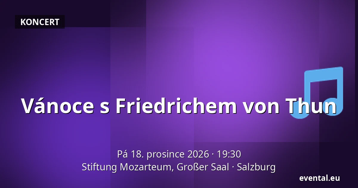 Vánoce s Friedrichem von Thun — Stiftung Mozarteum, Großer Saal, Salzburg