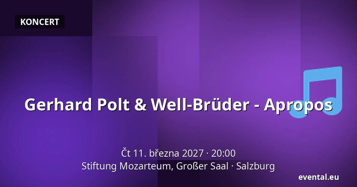 Gerhard Polt & Well-Brüder - Apropos — Stiftung Mozarteum, Großer Saal, Salzburg