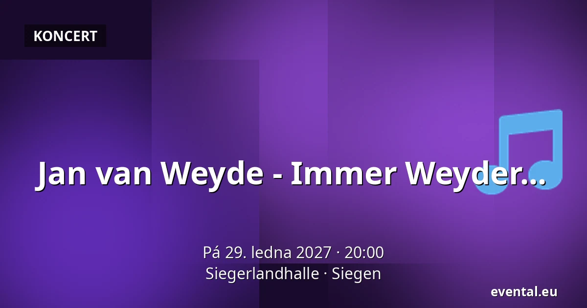 Jan van Weyde - Immer Weyder... — Siegerlandhalle, Siegen