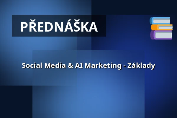 Social Media & AI Marketing - Základy — Mirjam Grossmann Management Unternehmensberatung, Stuttgart