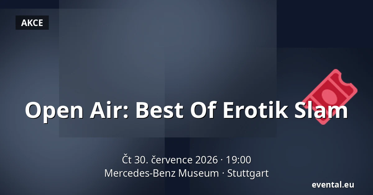 Open Air: Best Of Erotik Slam — Mercedes-Benz Museum, Stuttgart