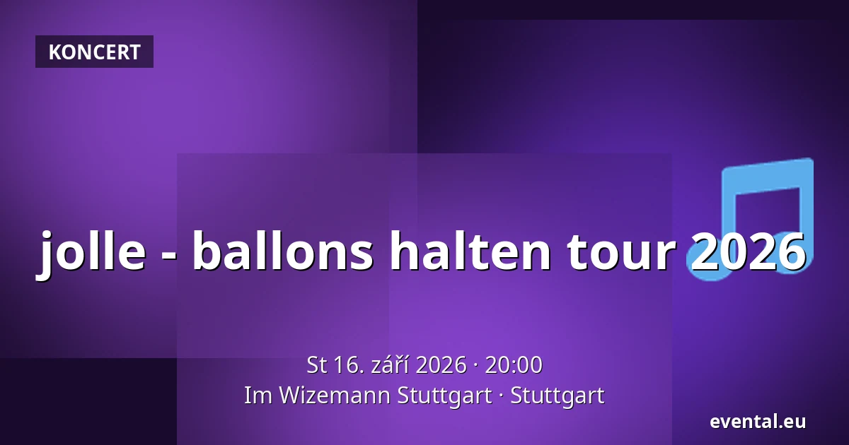 jolle - ballons halten tour 2026 — Im Wizemann Stuttgart, Stuttgart