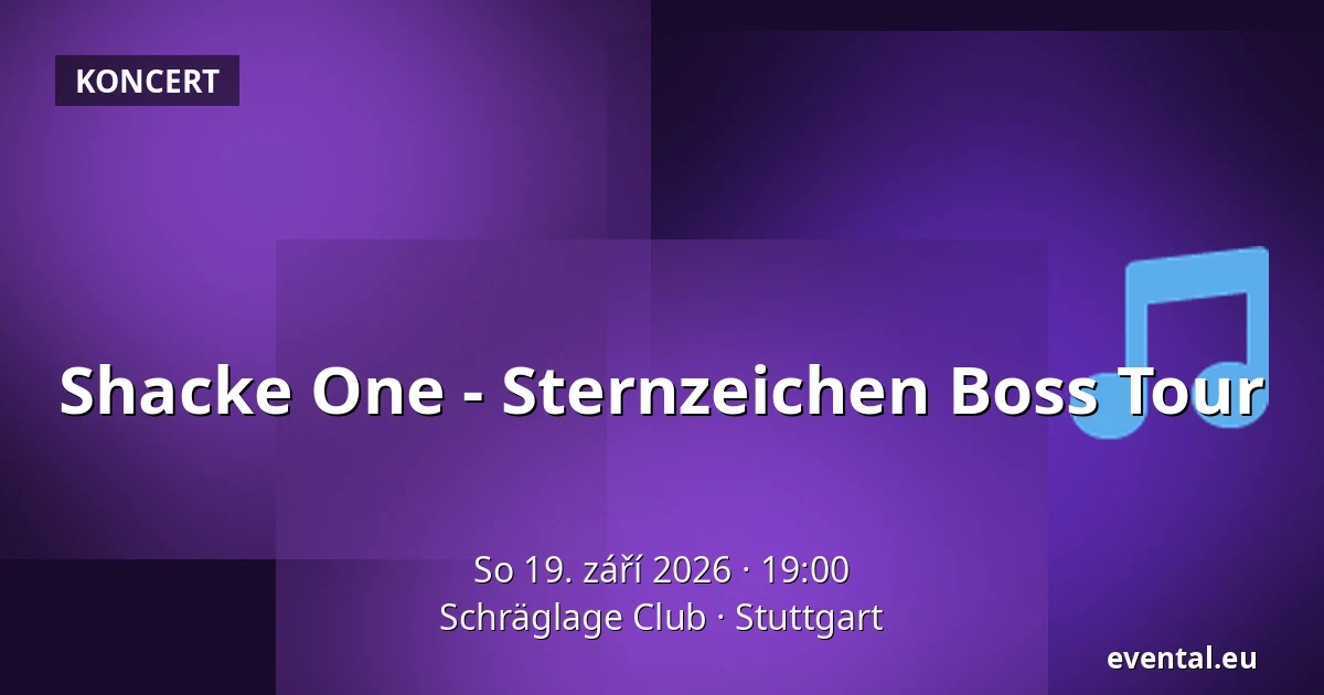 Shacke One - Sternzeichen Boss Tour — Schräglage Club, Stuttgart