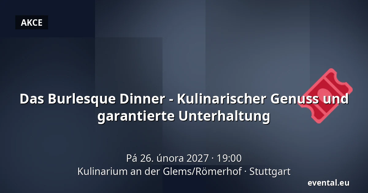 Das Burlesque Dinner - Kulinářský zážitek a zaručená zábava — Kulinarium an der Glems/Römerhof, Stuttgart