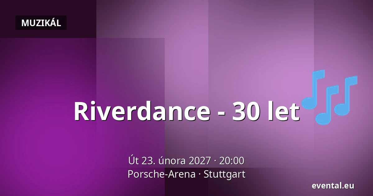 Riverdance - 30 let — Porsche-Arena, Stuttgart