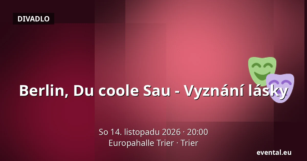 Berlin, Du coole Sau - Vyznání lásky — Europahalle Trier, Trier