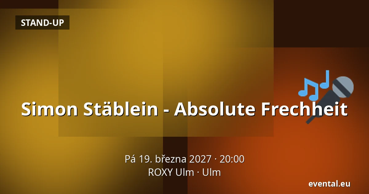 Simon Stäblein - Absolute Frechheit — ROXY Ulm, Ulm