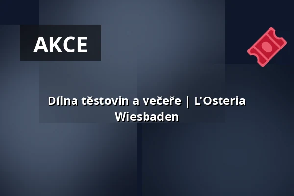 Dílna těstovin a večeře | L'Osteria Wiesbaden — LOsteria Wiesbaden, Wiesbaden