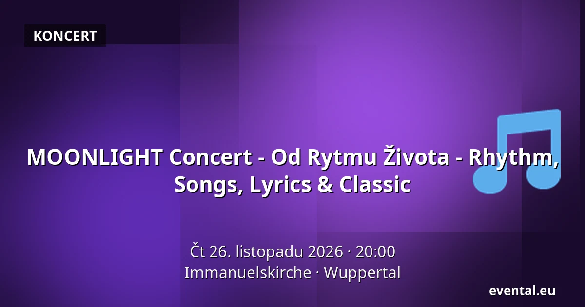 MOONLIGHT Concert - Od Rytmu Života - Rhythm, Songs, Lyrics & Classic — Immanuelskirche, Wuppertal
