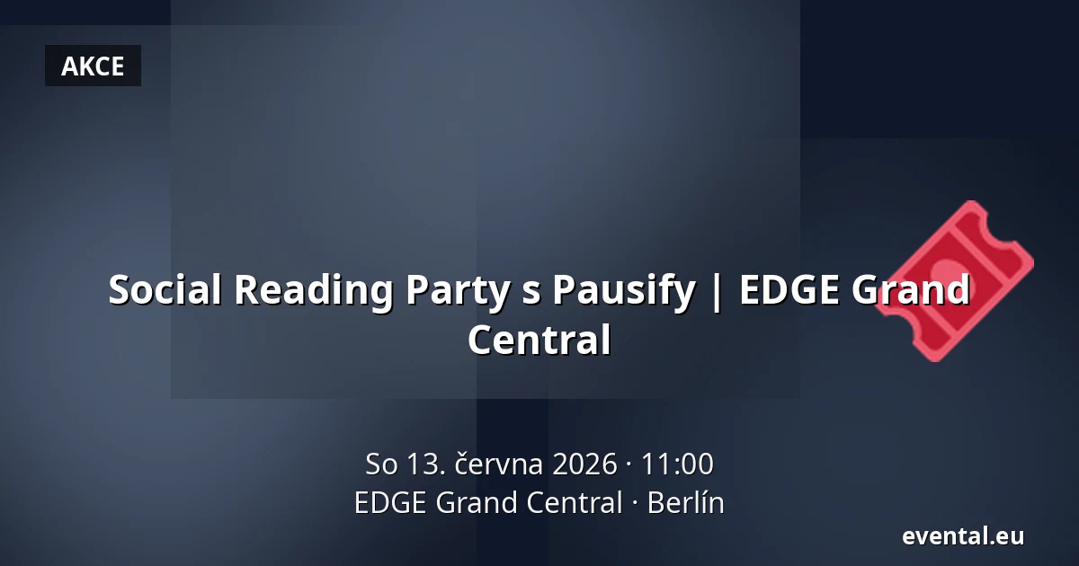 Social Reading Party s Pausify | EDGE Grand Central — EDGE Grand Central, Berlín