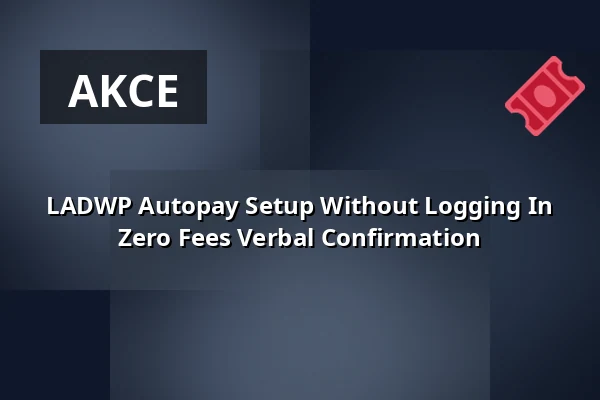 LADWP Autopay Setup Without Logging In Zero Fees Verbal Confirmation — B-Lage, Berlín