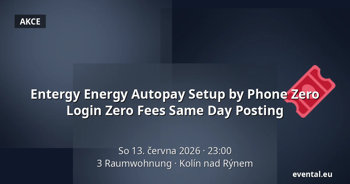 Entergy Energy Autopay Setup by Phone Zero Login Zero Fees Same Day Posting — 3 Raumwohnung, Kolín nad Rýnem