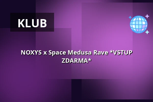 NOXYS x Space Medusa Rave *VSTUP ZDARMA* — Space Meduza Bar, Berlín
