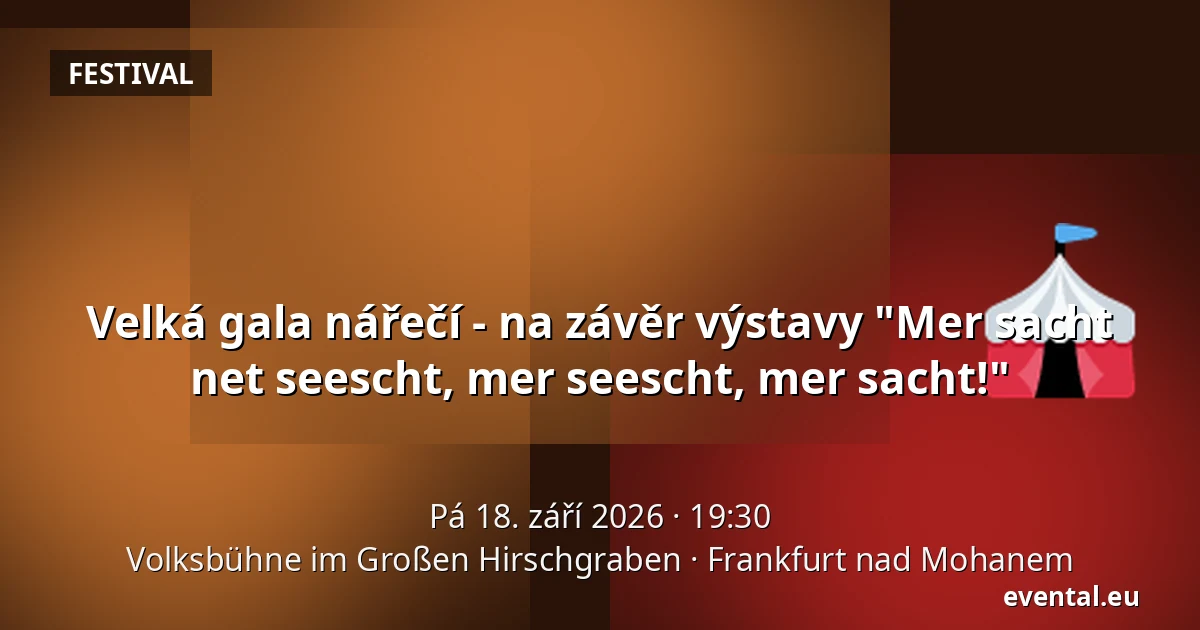 Velká gala nářečí - na závěr výstavy "Mer sacht net seescht, mer seescht, mer sacht!" — Volksbühne im Großen Hirschgraben, Frankfurt nad Mohanem