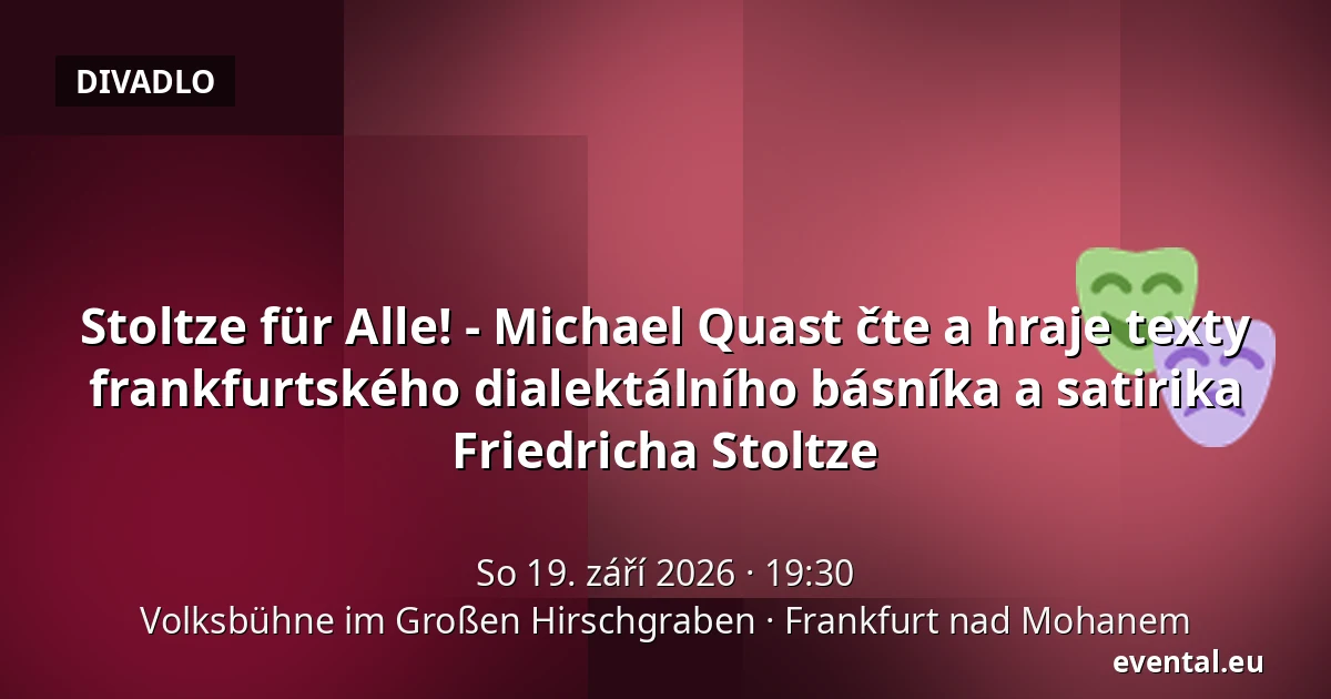 Stoltze für Alle! - Michael Quast čte a hraje texty frankfurtského dialektálního básníka a satirika Friedricha Stoltze — Volksbühne im Großen Hirschgraben, Frankfurt nad Mohanem
