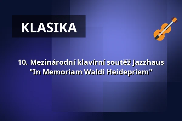 10. Mezinárodní klavírní soutěž Jazzhaus "In Memoriam Waldi Heidepriem" — Jazzhaus, Freiburg im Breisgau