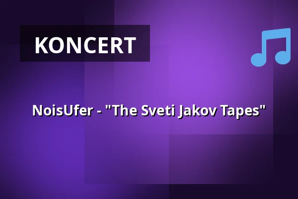 NoisUfer - "The Sveti Jakov Tapes" — Sudhaus, Tübingen