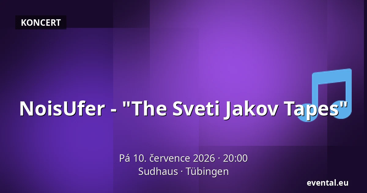 NoisUfer - "The Sveti Jakov Tapes" — Sudhaus, Tübingen