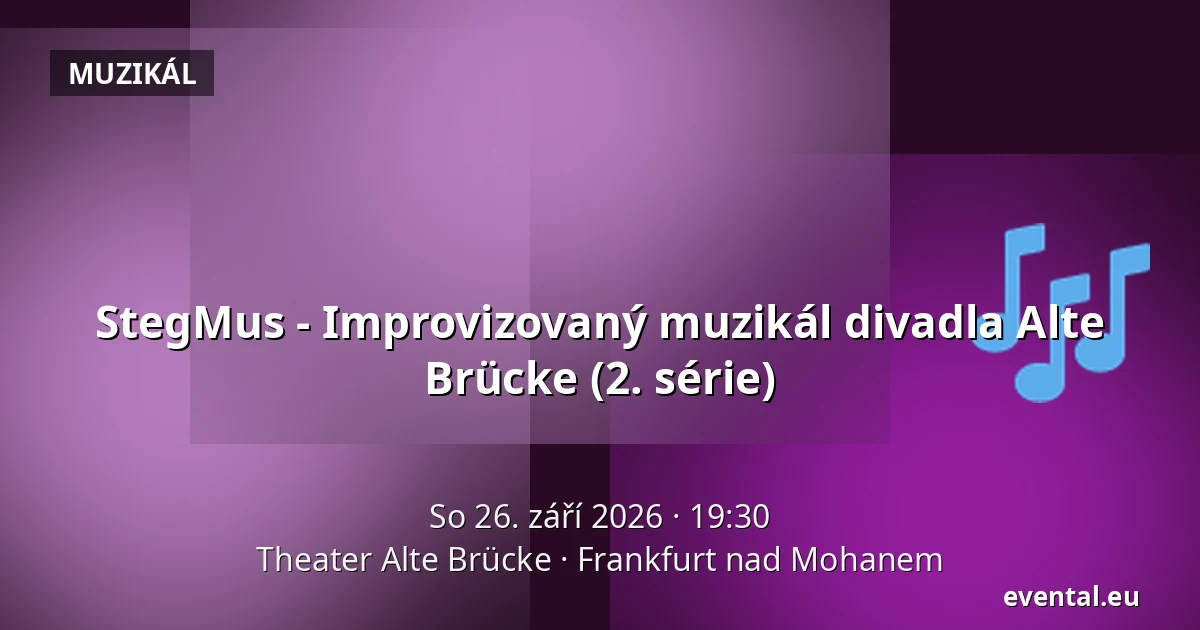 StegMus - Improvizovaný muzikál divadla Alte Brücke (2. série) — Theater Alte Brücke, Frankfurt nad Mohanem