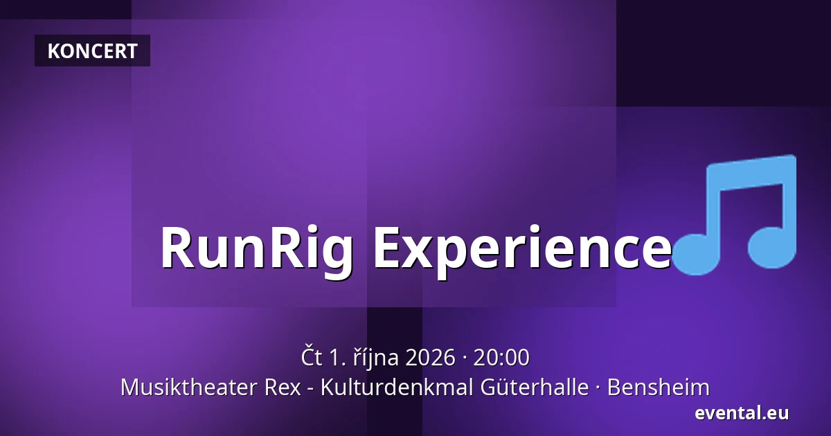 RunRig Experience — Musiktheater Rex - Kulturdenkmal Güterhalle, Bensheim