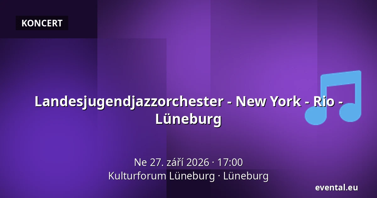 Landesjugendjazzorchester - New York - Rio - Lüneburg — Kulturforum Lüneburg, Lüneburg