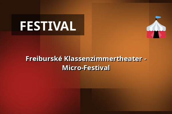 Freiburské Klassenzimmertheater - Micro-Festival — E-Werk, Freiburg im Breisgau