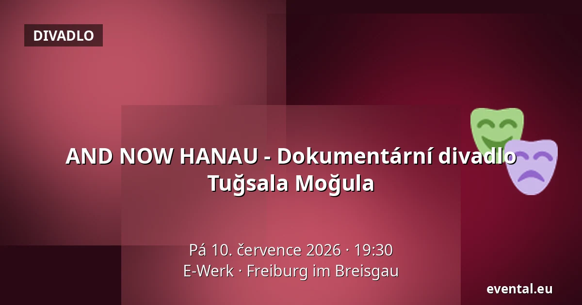 AND NOW HANAU - Dokumentární divadlo Tuğsala Moğula — E-Werk, Freiburg im Breisgau