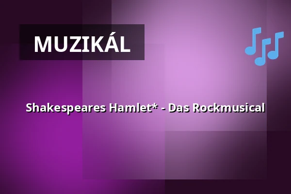 Shakespeares Hamlet* - Das Rockmusical — Das K - Kultur- und Kongresszentrum, Kornwestheim