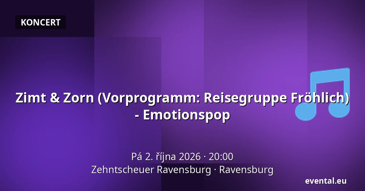 Zimt & Zorn (Vorprogramm: Reisegruppe Fröhlich) - Emotionspop — Zehntscheuer Ravensburg, Ravensburg