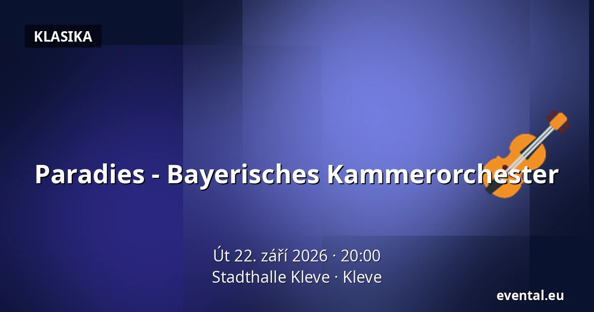Paradies - Bayerisches Kammerorchester — Stadthalle Kleve, Kleve